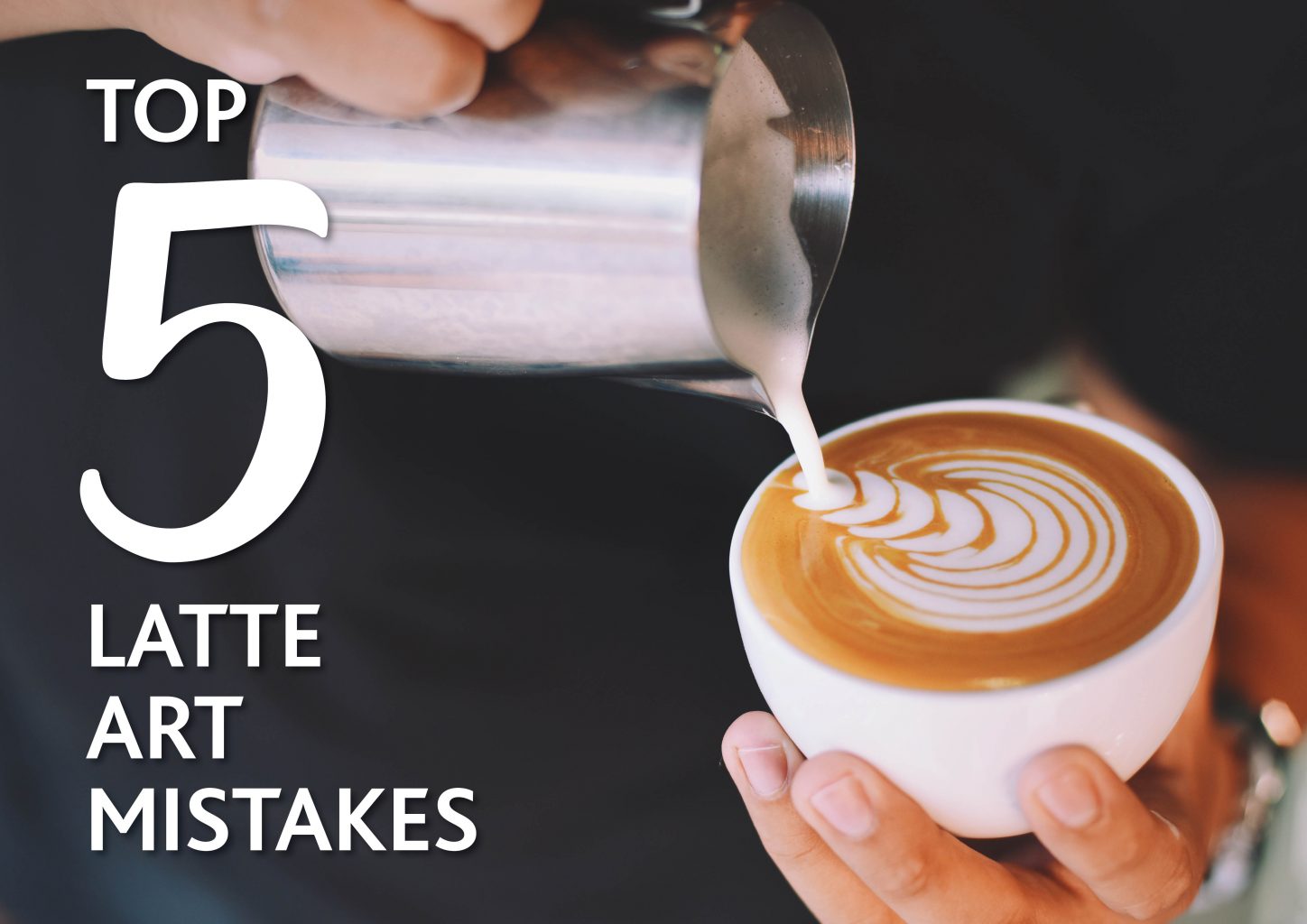 TOP 5 LATTE ART MISTAKES | Restaurant & Café